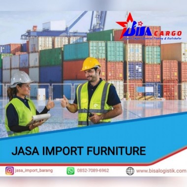 JASA IMPORT FURNITURE | BISA CARGO