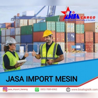 JASA IMPORT MESIN | BISA CARGO