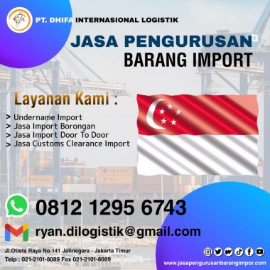 Jasa Import Dari Singapore | PT. Dhifa Internasional Logistik | 0812 1295 6743