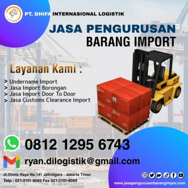 Jasa Import Barang Terpecaya | PT. Dhifa Internasional Logistik | 0812 1295 6743