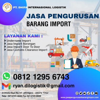 Jasa Import | Jasa Pengurusan Barang Import Di Kepabenan | PT. Dhifa Internasional Logistik