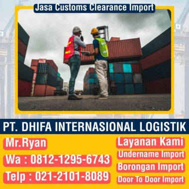 Jasa Import | Jasa Customs Clearance Import | PT. Dhifa Internasional Logistik