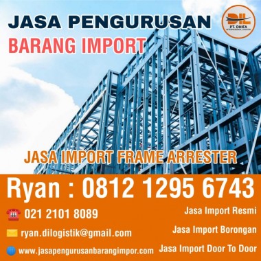 Jasa Import Steel Frame | PT. Dhifa Internasional Logistik