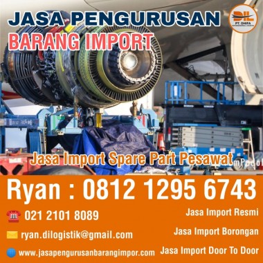 Jasa Import Borongan All In | Jasa Import Spare Part | 081212956743